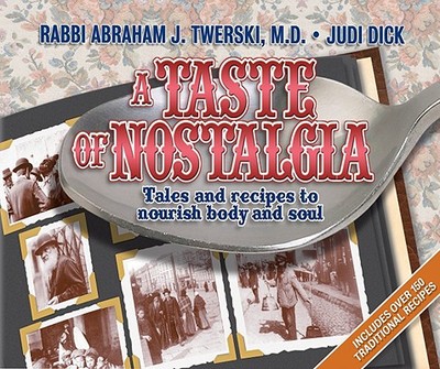 A Taste of Nostalgia: Tales and Recipes to Nourish Body and Soul - Twerski, Abraham J, Rabbi, M.D., and Dick, Judi