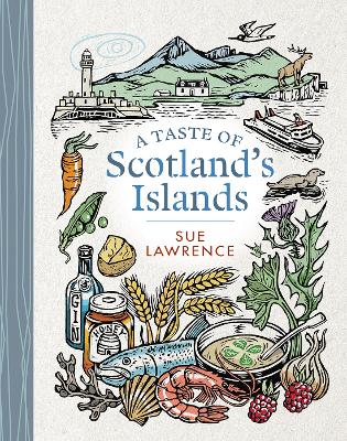 A Taste of Scotland's Islands - Lawrence, Sue