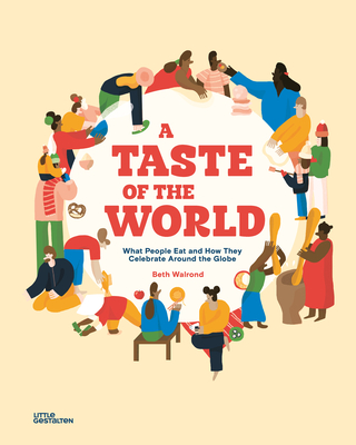 A Taste of the World: What People Eat and How They Celebrate Around the Globe - Little Gestalten (Editor)