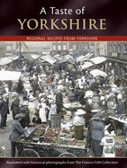 A Taste of Yorkshire: Regional Recipes from Yorkshire