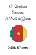 A Tavola con Camerun: 25 Piatti da Gustare