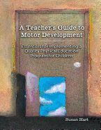 A Teacher's Guide to Motor Development: Essential for