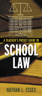 A Teacher's Pocket Guide to School Law - Essex, Nathan L