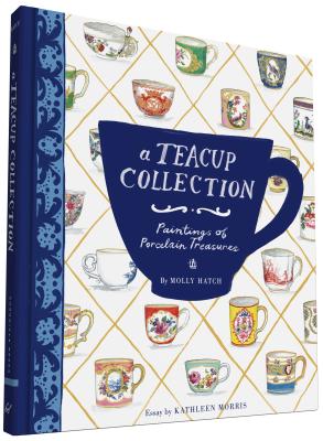A Teacup Collection: Paintings of Porcelain Treasures - Morris, Kathleen (Foreword by)
