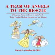 A Team of Angels to the Rescue: 50 Inspiring Poems for Down-to-Earth Needs - Hope, Comfort, Healing, Strength, Joy, and Wisdom