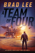 A Team of Four: An Unsanctioned Asset Thriller Book 4