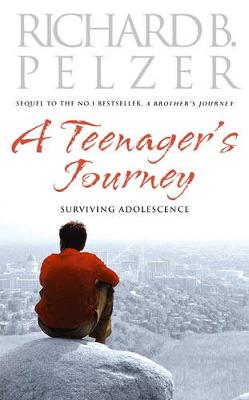 A Teenager's Journey: Surviving Adolescence - Pelzer, Richard B.