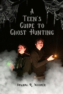 A Teen's Guide to Ghost Hunting