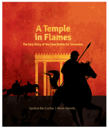 A Temple in Flames: The Epic Story of the Final Battle for Jerusalem