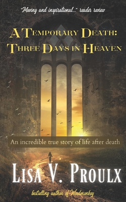 A Temporary Death - Three Days in Heaven - Proulx, Lisa V