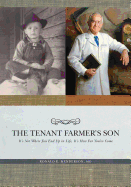 A Tenant Farmer's Son: It's Not Where You End Up in Life, It's How Far You've Come