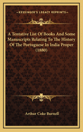 A Tentative List of Books and Some Manuscripts Relating to the History of the Portuguese in India Proper (1880)