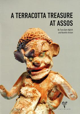 A Terracotta Treasure at Assos - Agturk, Tuna Sare, and Nurettin, Arslan