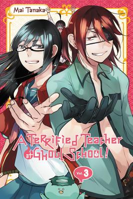 A Terrified Teacher at Ghoul School, Vol. 3 - Tanaka, Mai (Artist)
