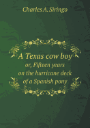 A Texas Cow Boy Or, Fifteen Years on the Hurricane Deck of a Spanish Pony