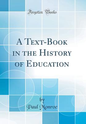 A Text-Book in the History of Education (Classic Reprint) - Monroe, Paul