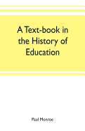 A text-book in the history of education