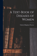 A Text-Book of Diseases of Women