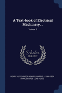 A Text-book of Electrical Machinery. ..; Volume 1