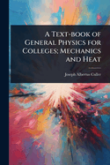 A Text-book of General Physics for Colleges; Mechanics and Heat