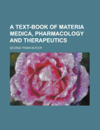 A Text-Book of Materia Medica, Pharmacology and Therapeutics