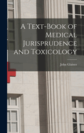 A Text-book of Medical Jurisprudence and Toxicology
