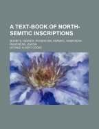 A Text-Book of North-Semitic Inscriptions: Moabite, Hebrew, Phoenician, Aramaic, Nabataean, Palmyrene, Jewish