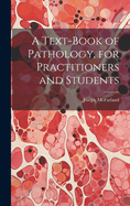 A Text-Book of Pathology, for Practitioners and Students