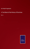 A Text-Book of the History of Doctrines: Vol. I.