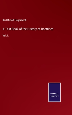 A Text-Book of the History of Doctrines: Vol. I. - Hagenbach, Karl Rudolf