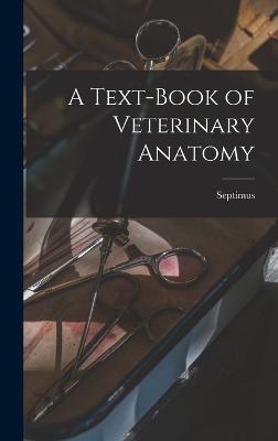 A Text-book of Veterinary Anatomy - Sisson, Septimus 1865-1924