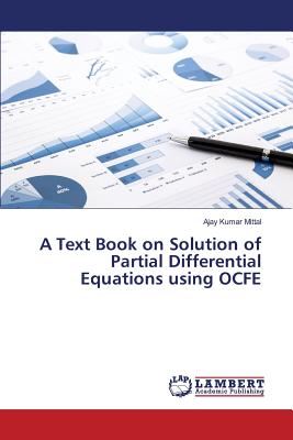 A Text Book on Solution of Partial Differential Equations using OCFE - Mittal Ajay Kumar