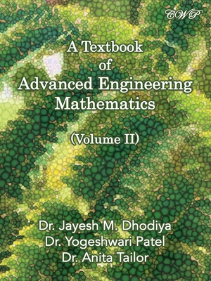 A Textbook of Advanced Engineering Mathematics: Volume II - Dhodiya, Jayesh M, and Patel, Yogeshwari, and Tailor, Anita