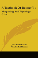 A Textbook Of Botany V1: Morphology And Physiology (1910)