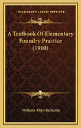 A Textbook of Elementary Foundry Practice (1910)