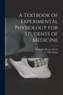 A Textbook of Experimental Physiology for Students of Medicine [microform]