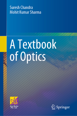A Textbook of Optics - Chandra, Suresh, and Sharma, Mohit Kumar