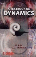 A Textbook on Dynamics - Ray, M., and Sharma, G. C.