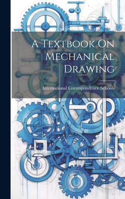 A Textbook On Mechanical Drawing - Schools, International Correspondence