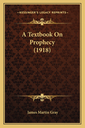 A Textbook On Prophecy (1918)