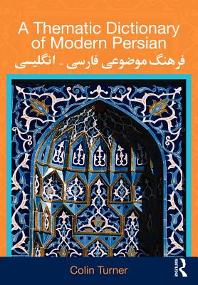 A Thematic Dictionary of Modern Persian - Turner, Colin