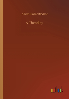 A Theodicy - Bledsoe, Albert Taylor