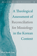 A Theological Assessment of Reconciliation for Missiology in the Korean Context