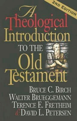 A Theological Introduction to the Old Testament: 2nd Edition - Brueggemann, Walter, and Birch, Bruce C, and Fretheim, Terence E