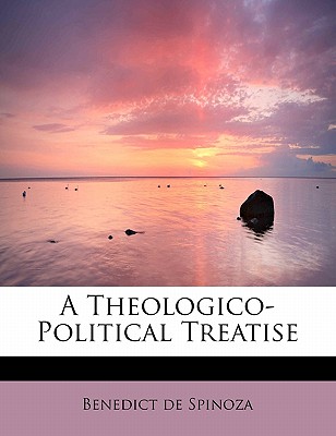 A Theologico-Political Treatise - de Spinoza, Benedict