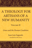 A Theology for Artisans of a New Humanity, Volume 2