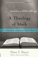 A Theology of Mark: The Dynamic Between Christology and Authentic Discipleship