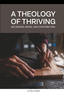 A Theology of Thriving: Belonging, Being, and Contributing