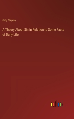 A Theory About Sin in Relation to Some Facts of Daily Life - Shipley, Orby