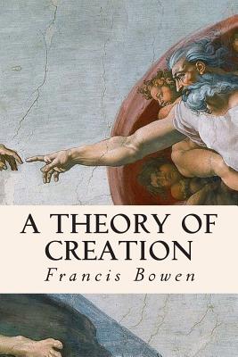 A Theory of Creation - Bowen, Francis